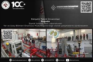 Eskişehir Teknik Üniversitesi Esquake  Sismik İzolatör Test Laboratuvarı  Enstitümüz bünyesinde çalışmalarını sürdürecektir